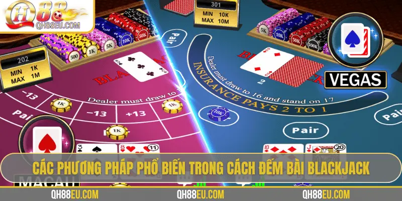 QH88 EU Hướng Dẫn Cách Đếm Bài Blackjack Từ Cơ Bản Đến Chiến Lược Thực Hành 2 Bàn Blackjack Live Dealer chuyên nghiệp tại QH88