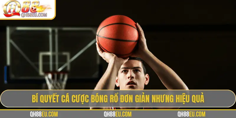 Cược Bóng Rổ Tại QH88 – Kèo NBA Uy Tín, Thưởng Cao 3 Bí quyết phân tích kèo bóng rổ hiệu quả