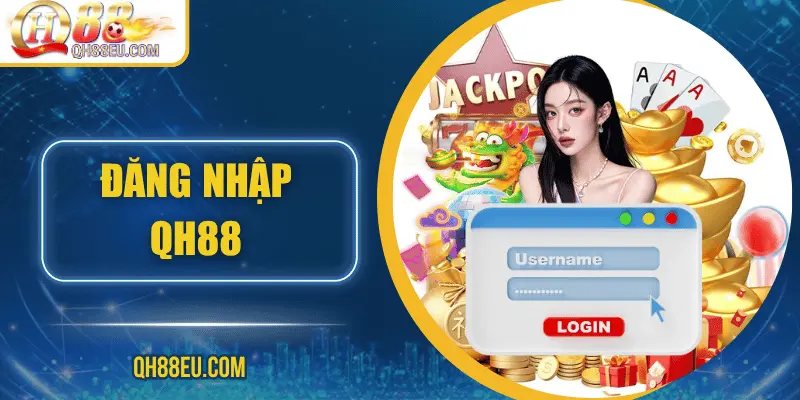 Đăng Nhập QH88: Cánh Cửa Dẫn Vào Thế Giới Giải Trí Trực Tuyến 1 Đăng Nhập QH88: Cánh Cửa Dẫn Vào Thế Giới Giải Trí Trực Tuyến