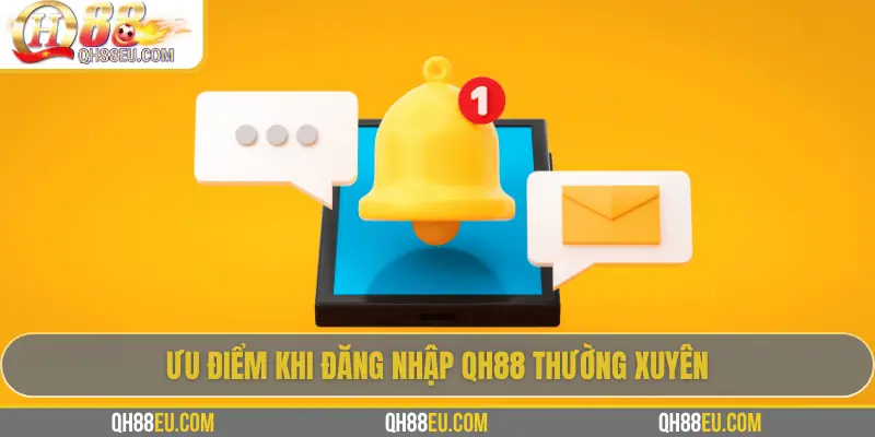 Đăng Nhập QH88: Cánh Cửa Dẫn Vào Thế Giới Giải Trí Trực Tuyến 4 Ưu điểm khi đăng nhập QH88 thường xuyên