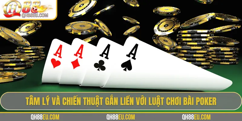 QH88 Hướng Dẫn Luật Chơi Bài Poker Từ Cơ Bản Đến Thực Chiến 4 Tâm lý và chiến thuật gắn liền với luật chơi bài Poker