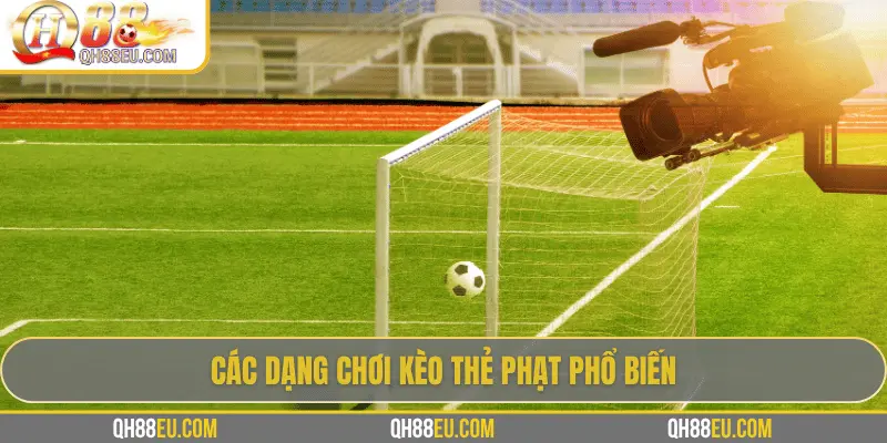 Giải Mã Cách Tính Kèo Thẻ Phạt Trong Cá Cược Bóng Đá Cùng QH88 2 Các dạng chơi kèo thẻ phạt phổ biến