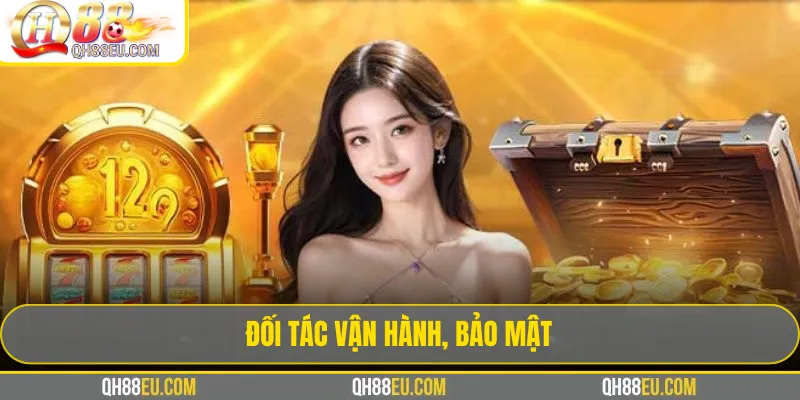 Đối tác QH88 – Hệ Sinh Thái Liên Kết Uy Tín Hàng Đầu 3 Đối tác vận hành, bảo mật